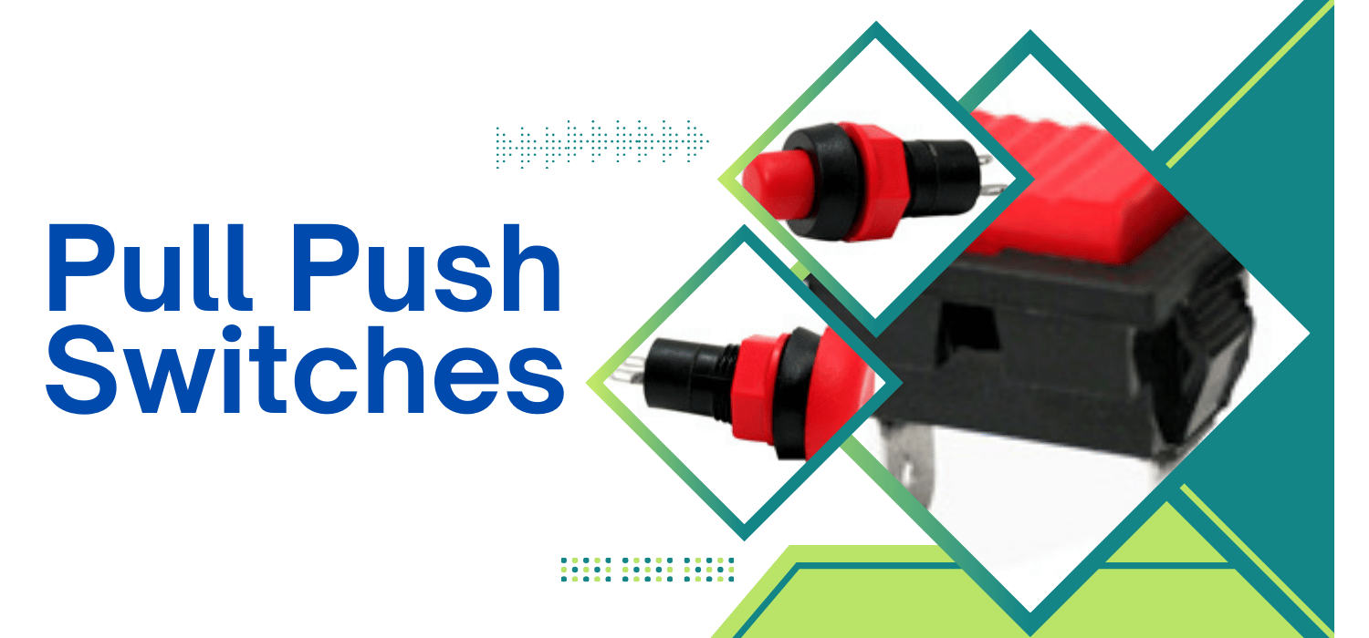 Pull Push Switches